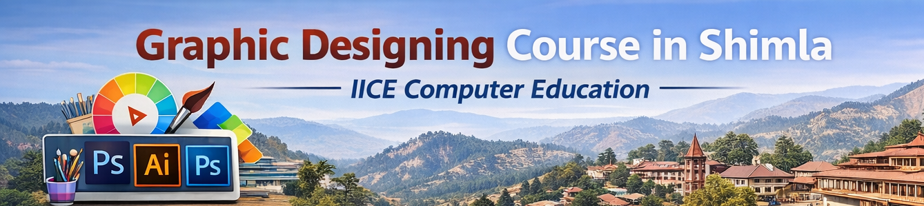 You are currently viewing Graphic Designing Course in Shimla – IICE Computer Education