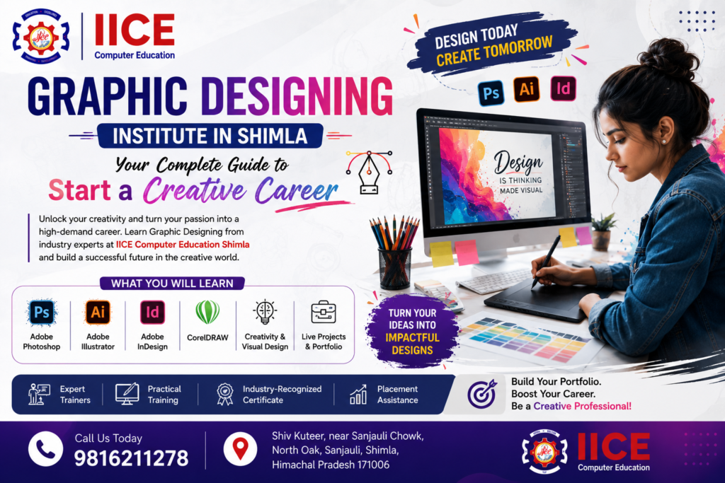 Graphic Designing Institute in Shimla – Complete Guide to Build a Creative Career | IICE Computer Education Shimla